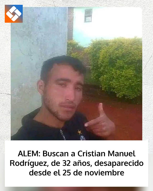 ALEM: Buscan a Cristian Manuel Rodríguez, de 32 años, desaparecido desde el 25 de noviembre