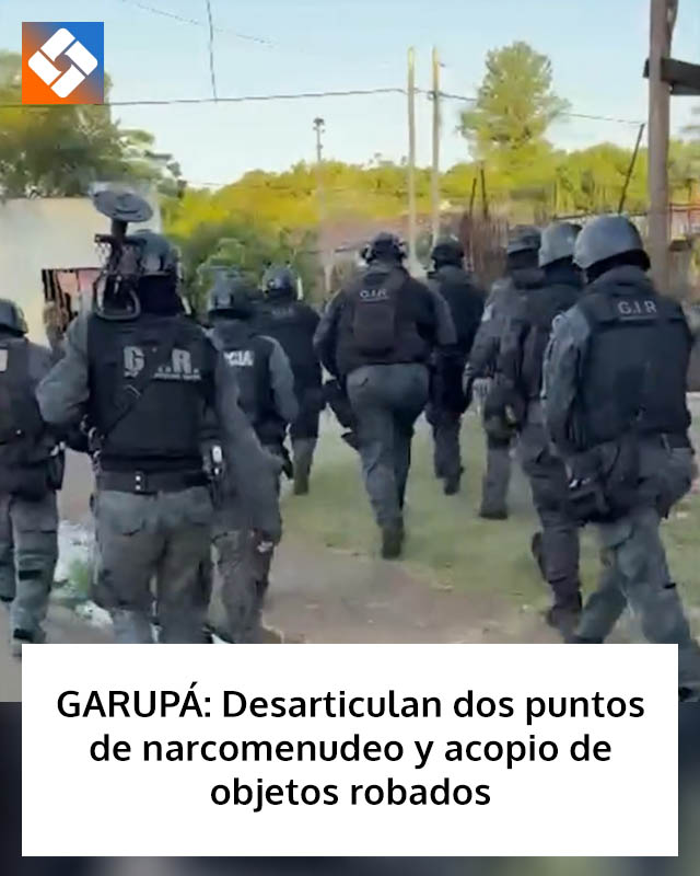 GARUPÁ: Desarticulan dos puntos de narcomenudeo y acopio de objetos robados