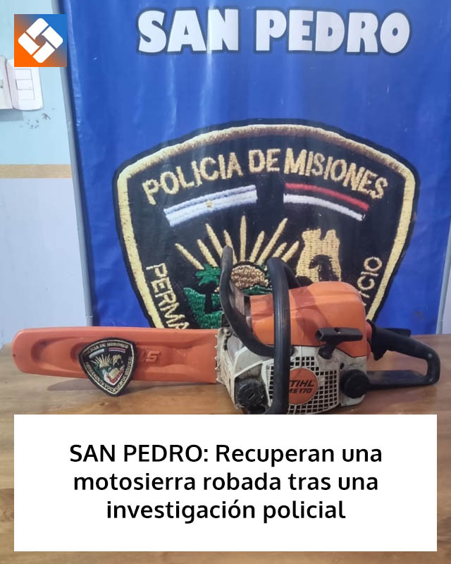 SAN PEDRO: Recuperan una motosierra robada tras una investigación policial