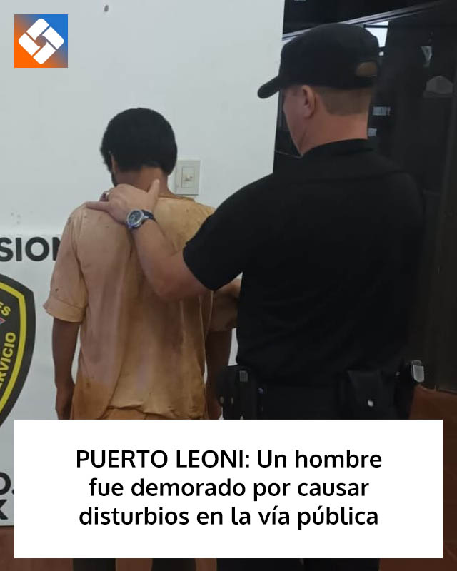 PUERTO LEONI: Un hombre fue demorado por causar disturbios en la vía pública