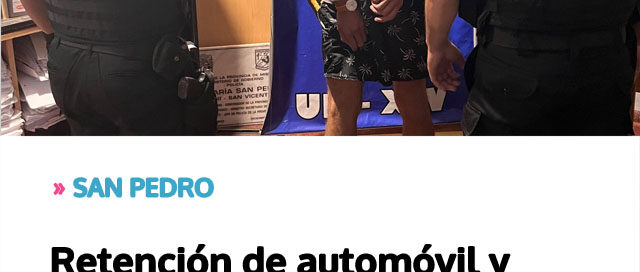 SAN PEDRO: retención de automóvil y demora de conductor por alcoholemia positiva