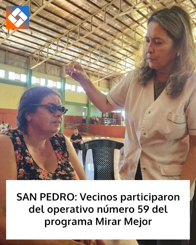 SAN PEDRO: Vecinos participaron del operativo número 59 del programa Mirar Mejor
