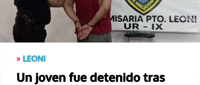 LEONI: Un joven fue detenido tras provocar desorden en su vivienda y agredir a un familiar