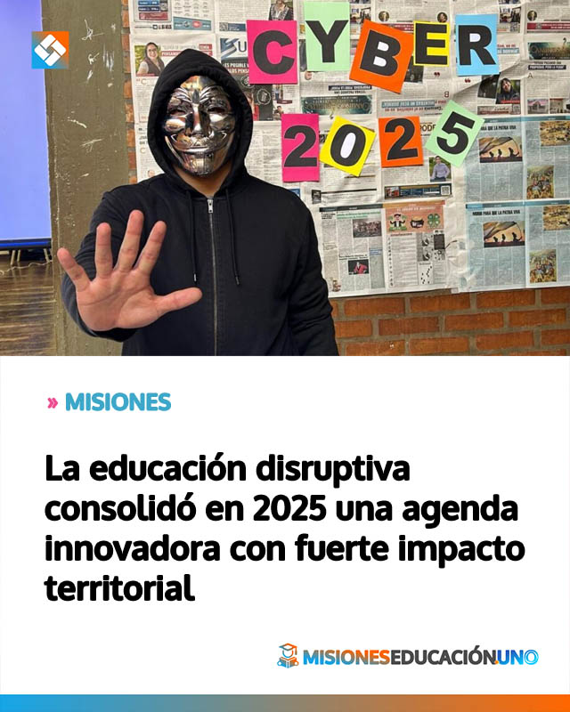 La educación disruptiva consolidó en 2025 una agenda innovadora con fuerte impacto territorial