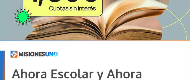 Ahora Escolar y Ahora Textos vuelven en Misiones con cuotas sin interés y reintegros para el regreso a clases