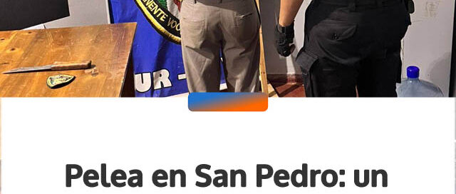 Pelea en San Pedro: un hombre fue apuñalado y hay un detenido